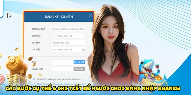 Các bước cụ thể & chi tiết để người chơi đăng nhập hệ thống 888new