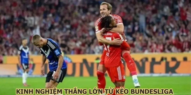 Kinh nghiệm thắng lớn từ kèo Bundesliga trực tuyến