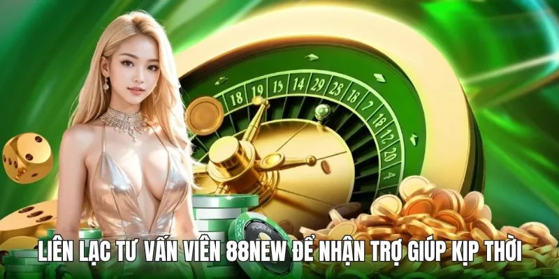 Liên lạc tư vấn viên 88new để nhận trợ giúp kịp thời