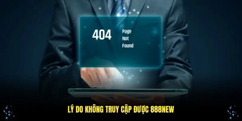 Lý do nhà cái 888New bị chặn truy cập