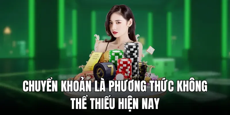 Chuyển khoản là phương thức không thể thiếu hiện nay