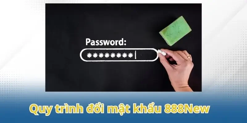 Quy trình đổi mật khẩu 888New đơn giản cho người mới