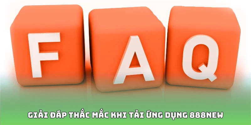 Giải đáp thắc mắc cho tân thủ khi tải ứng dụng 888new