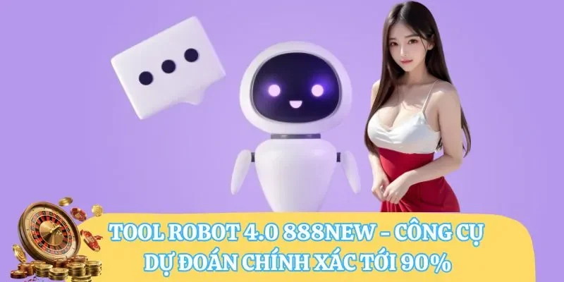 Tool Robot 4.0 888NEW - Công Cụ Dự Đoán Chính Xác Tới 90%